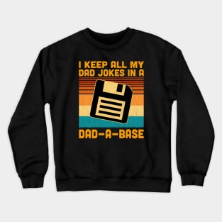 I keep All My Dad Jokes In A Dad-A-Base Crewneck Sweatshirt